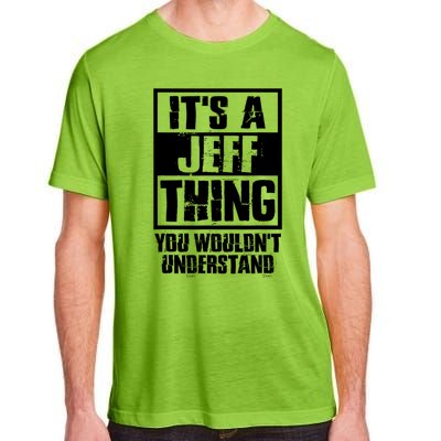 Its A Jeff Thing You Wouldnt Understand Adult ChromaSoft Performance T-Shirt