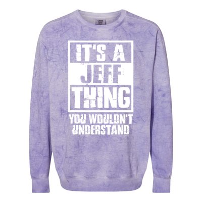 Its A Jeff Thing You Wouldnt Understand Colorblast Crewneck Sweatshirt