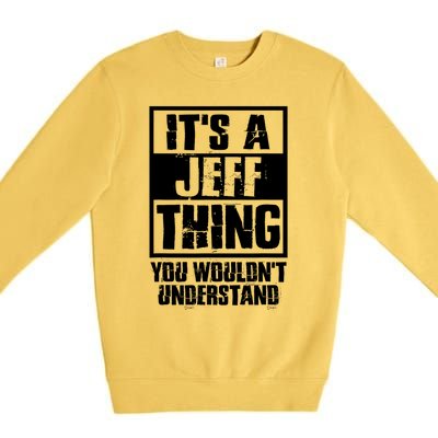 Its A Jeff Thing You Wouldnt Understand Premium Crewneck Sweatshirt