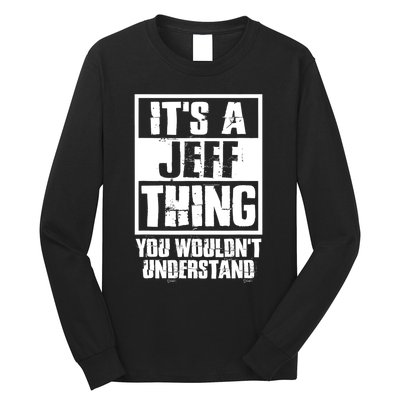 Its A Jeff Thing You Wouldnt Understand Long Sleeve Shirt