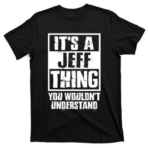 Its A Jeff Thing You Wouldnt Understand T-Shirt