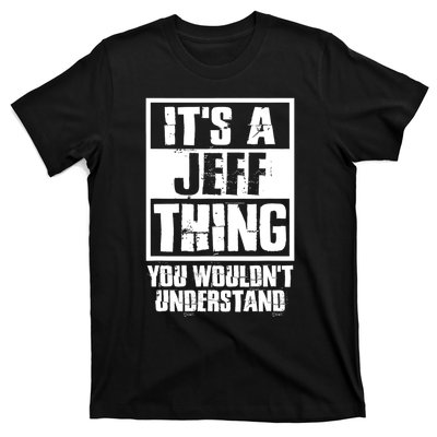 Its A Jeff Thing You Wouldnt Understand T-Shirt