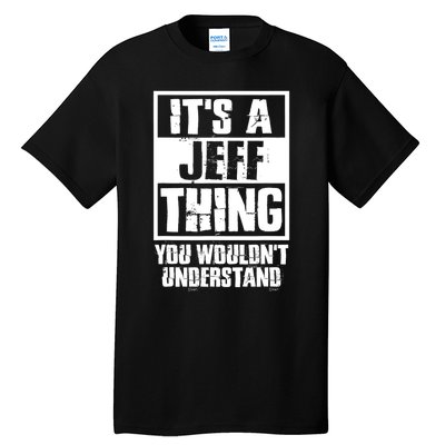 Its A Jeff Thing You Wouldnt Understand Tall T-Shirt