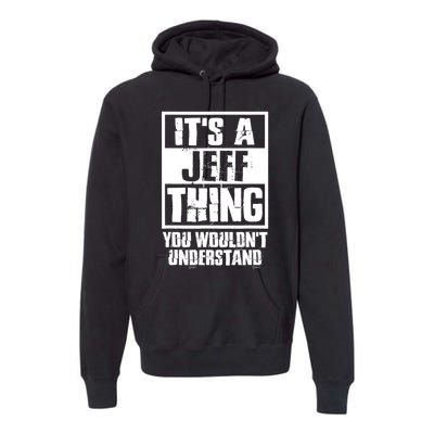 Its A Jeff Thing You Wouldnt Understand Premium Hoodie