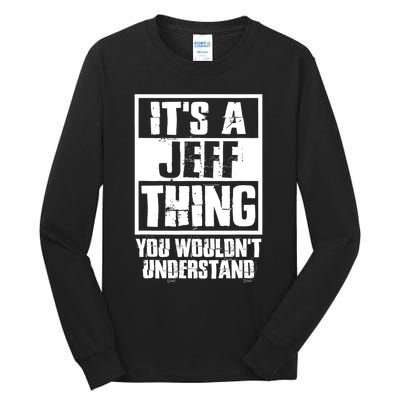 Its A Jeff Thing You Wouldnt Understand Tall Long Sleeve T-Shirt