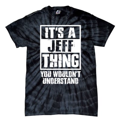 Its A Jeff Thing You Wouldnt Understand Tie-Dye T-Shirt