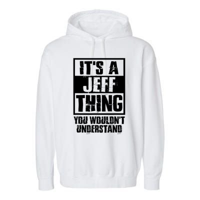 Its A Jeff Thing You Wouldnt Understand Garment-Dyed Fleece Hoodie