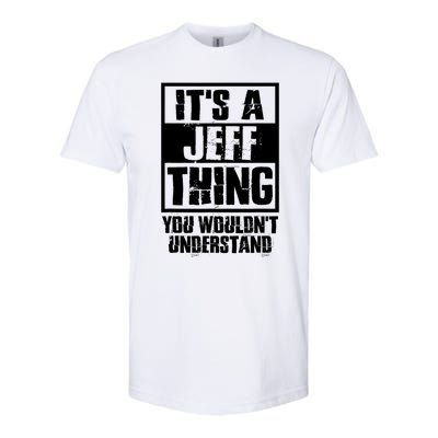 Its A Jeff Thing You Wouldnt Understand Softstyle CVC T-Shirt