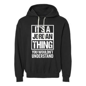 It's A Jordan Thing You Wouldn't Understand | Family Name Garment-Dyed Fleece Hoodie