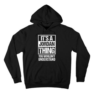 It's A Jordan Thing You Wouldn't Understand | Family Name Hoodie