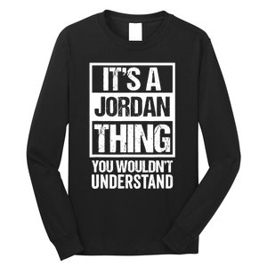 It's A Jordan Thing You Wouldn't Understand | Family Name Long Sleeve Shirt