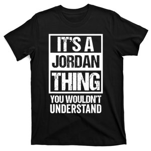 It's A Jordan Thing You Wouldn't Understand | Family Name T-Shirt