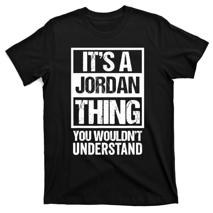 It's A Jordan Thing You Wouldn't Understand | Family Name T-Shirt