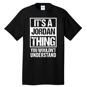 It's A Jordan Thing You Wouldn't Understand | Family Name Tall T-Shirt