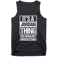 It's A Jordan Thing You Wouldn't Understand | Family Name Tank Top