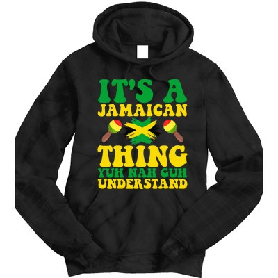 ITS A JAMAICAN THING YUH NAH GUH UNDERSTAND JAMAICAN ROOTS Tie Dye Hoodie