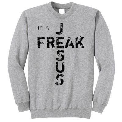 IM A Jesus Freak Faith God Cross Christian Jesus4m3 Tall Sweatshirt