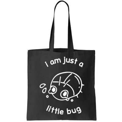 I Am Just A Little Bug Bag