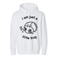 I Am Just A Little Bug Garment-Dyed Fleece Hoodie