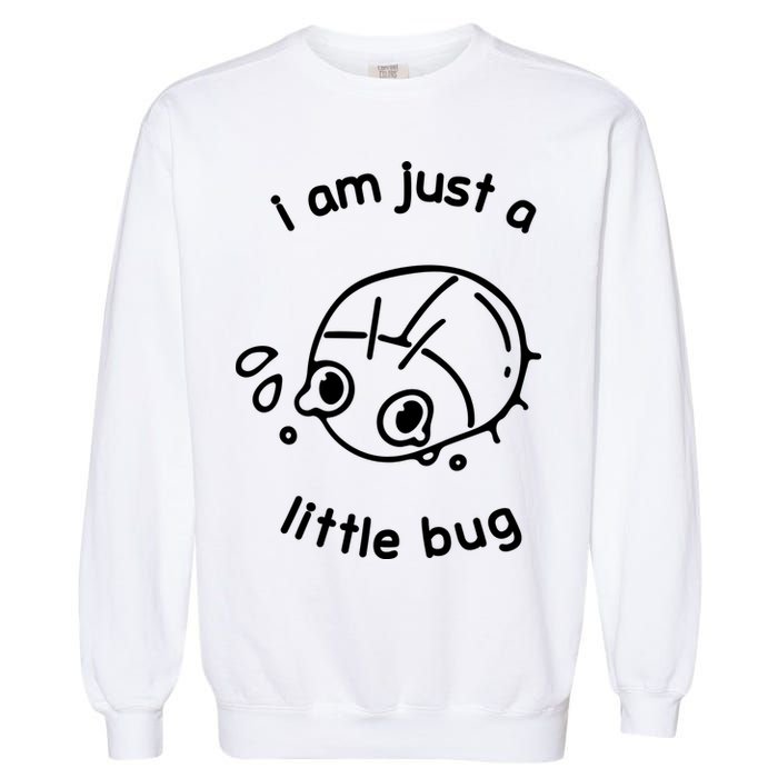 I Am Just A Little Bug Garment-Dyed Sweatshirt