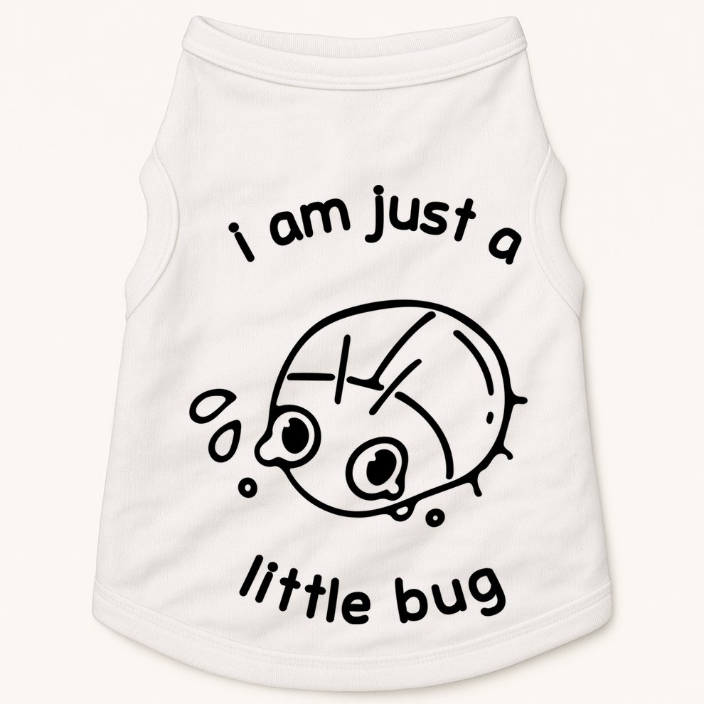 I Am Just A Little Bug Doggie Tank