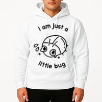 I Am Just A Little Bug Hoodie