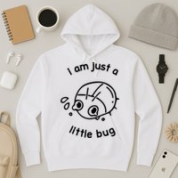 I Am Just A Little Bug Hoodie