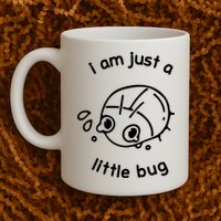 I Am Just A Little Bug Mug