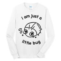 I Am Just A Little Bug Tall Long Sleeve T-Shirt