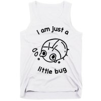 I Am Just A Little Bug Tank Top