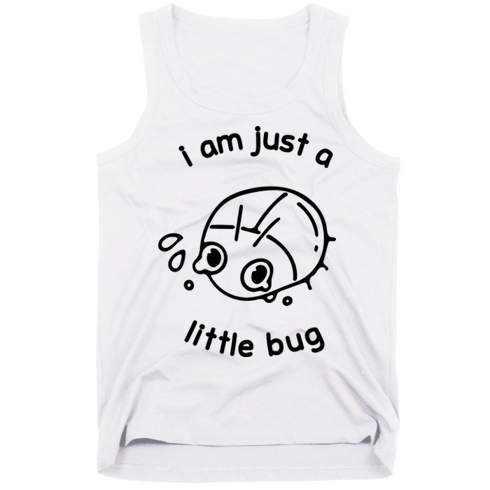 I Am Just A Little Bug Tank Top