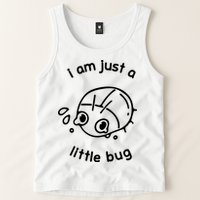 I Am Just A Little Bug Tank Top