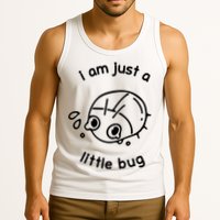 I Am Just A Little Bug Tank Top