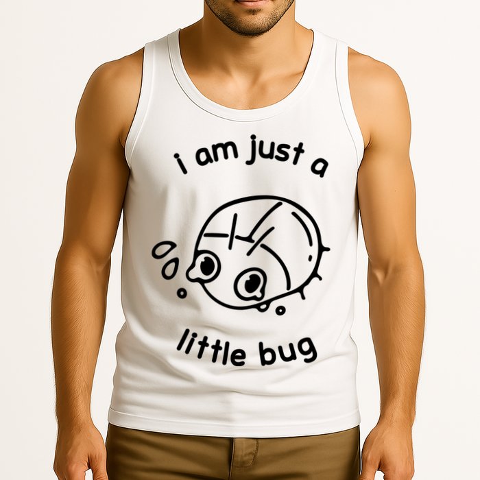 I Am Just A Little Bug Tank Top