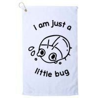 I Am Just A Little Bug Golf Towel