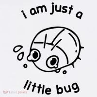 I Am Just A Little Bug Toddler T-Shirt