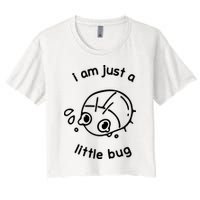 I Am Just A Little Bug Crop Top