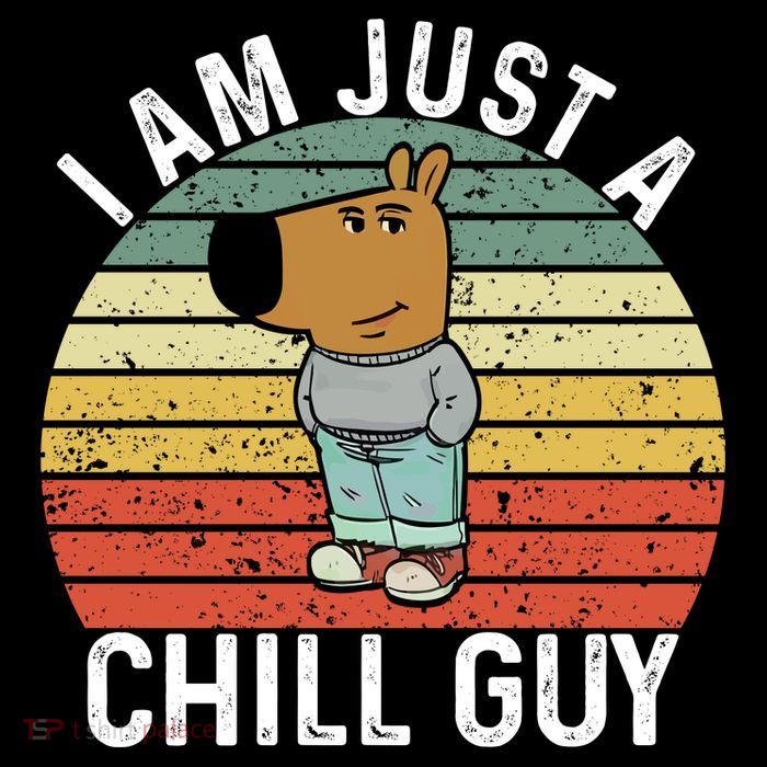 I Am Just A Chill Guy Chillguy Fun Meme Chillin Hoodie