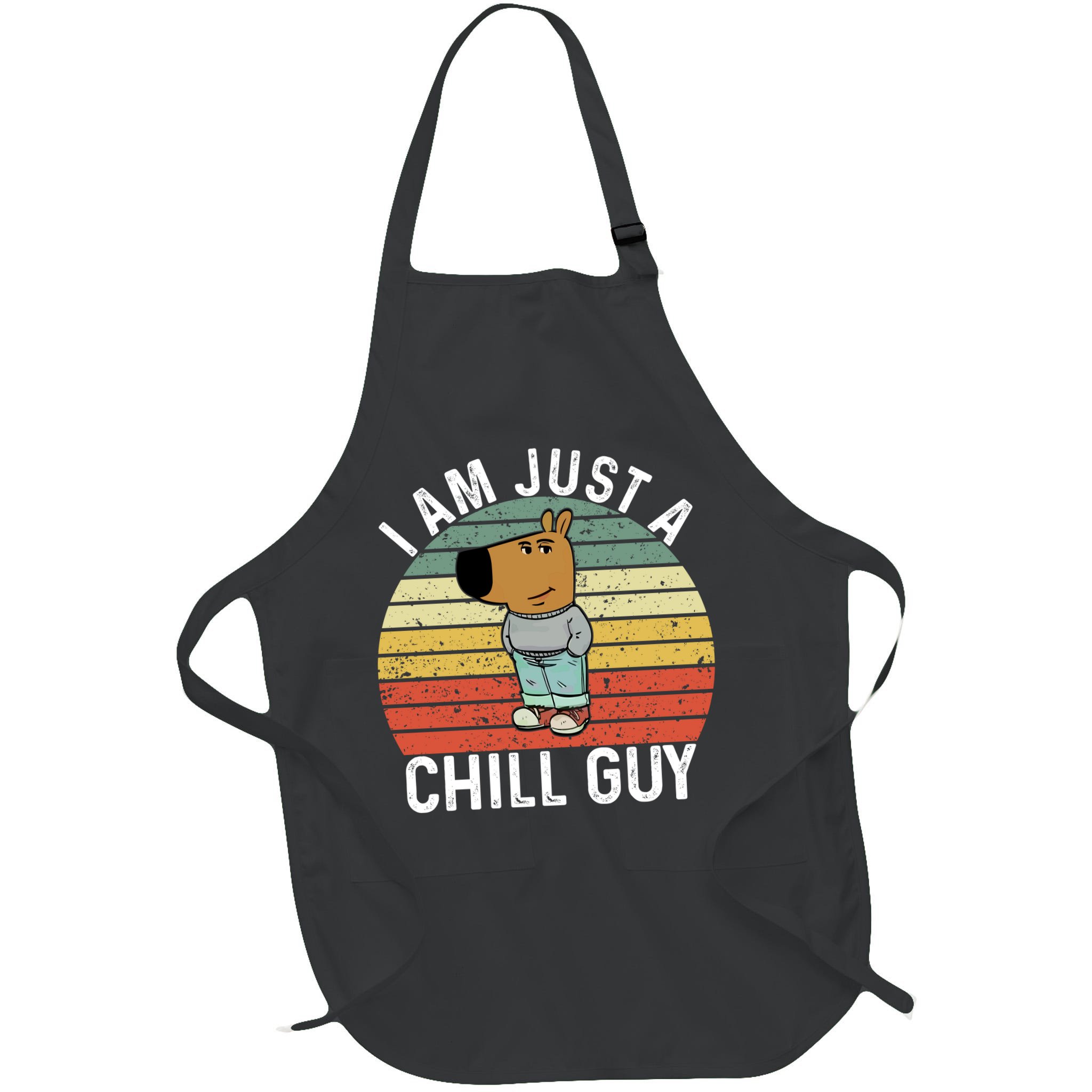 I Am Just A Chill Guy Chillguy Fun Meme Chillin Apron