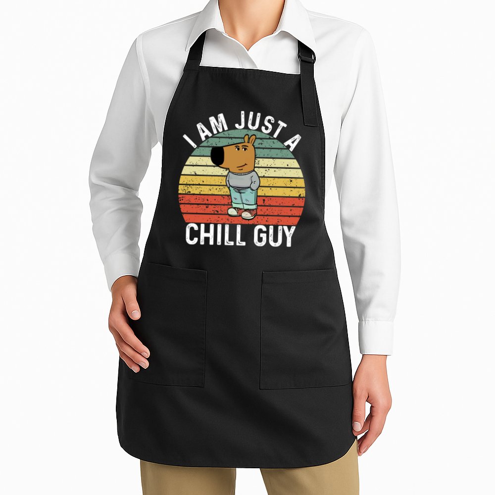 I Am Just A Chill Guy Chillguy Fun Meme Chillin Apron
