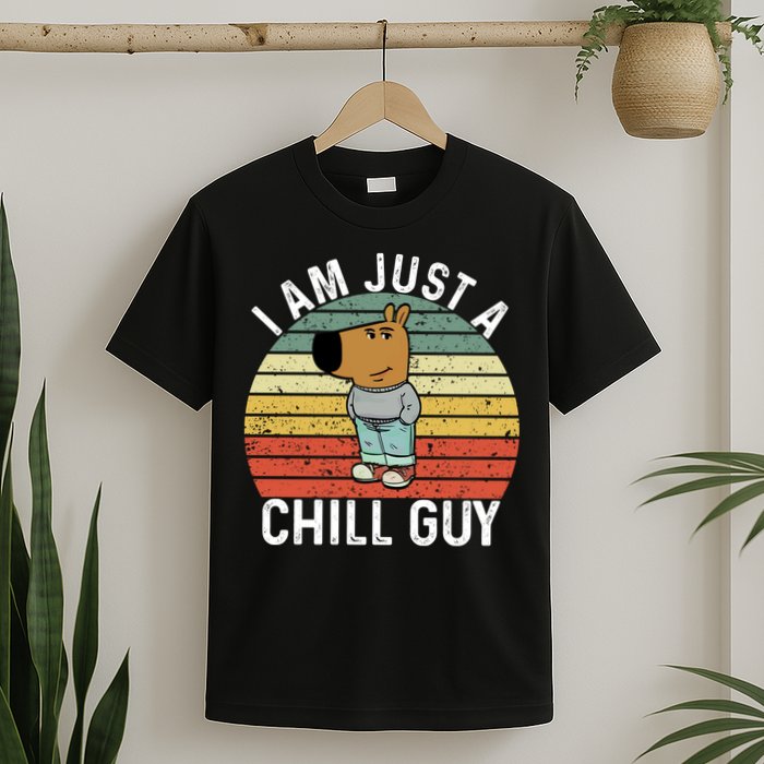 I Am Just A Chill Guy Chillguy Fun Meme Chillin T-Shirt