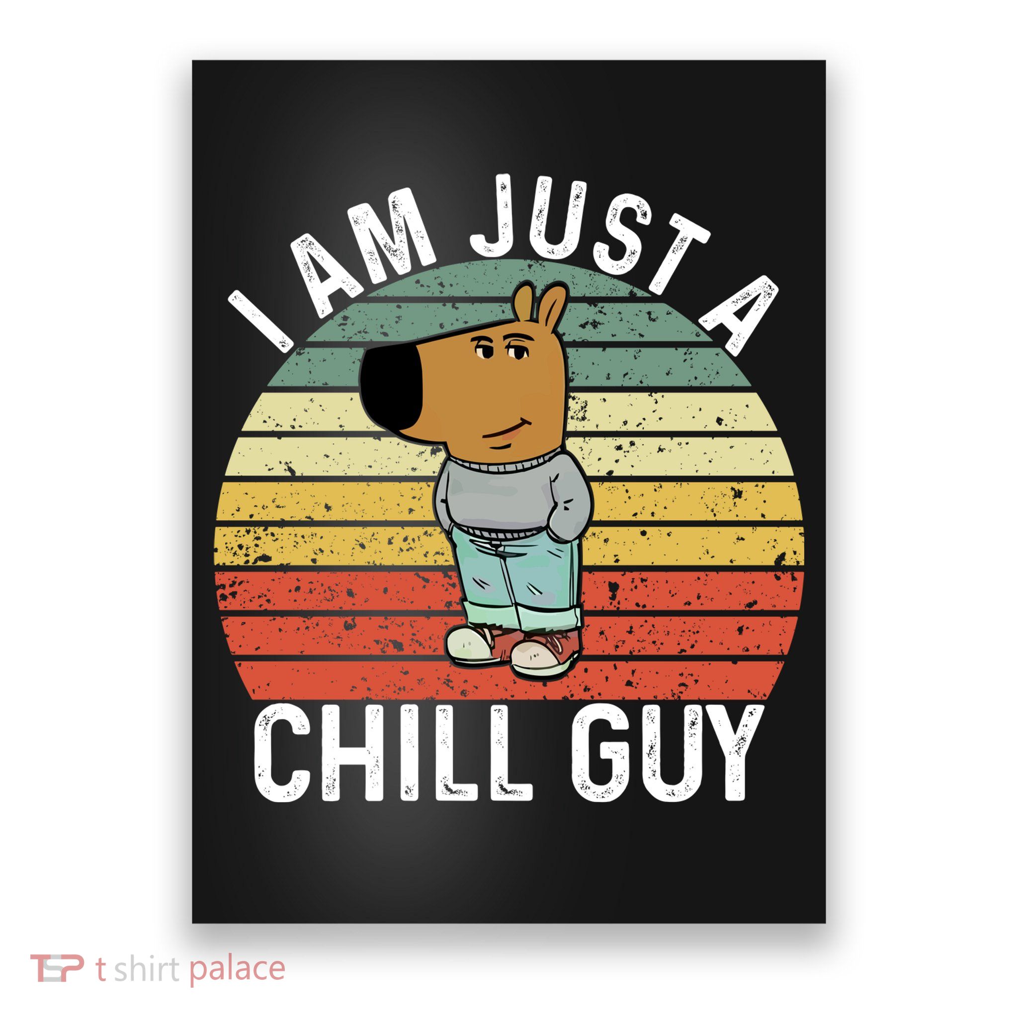I Am Just A Chill Guy Chillguy Fun Meme Chillin Poster