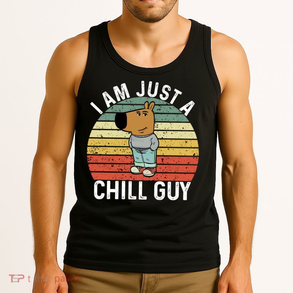 I Am Just A Chill Guy Chillguy Fun Meme Chillin Tank Top