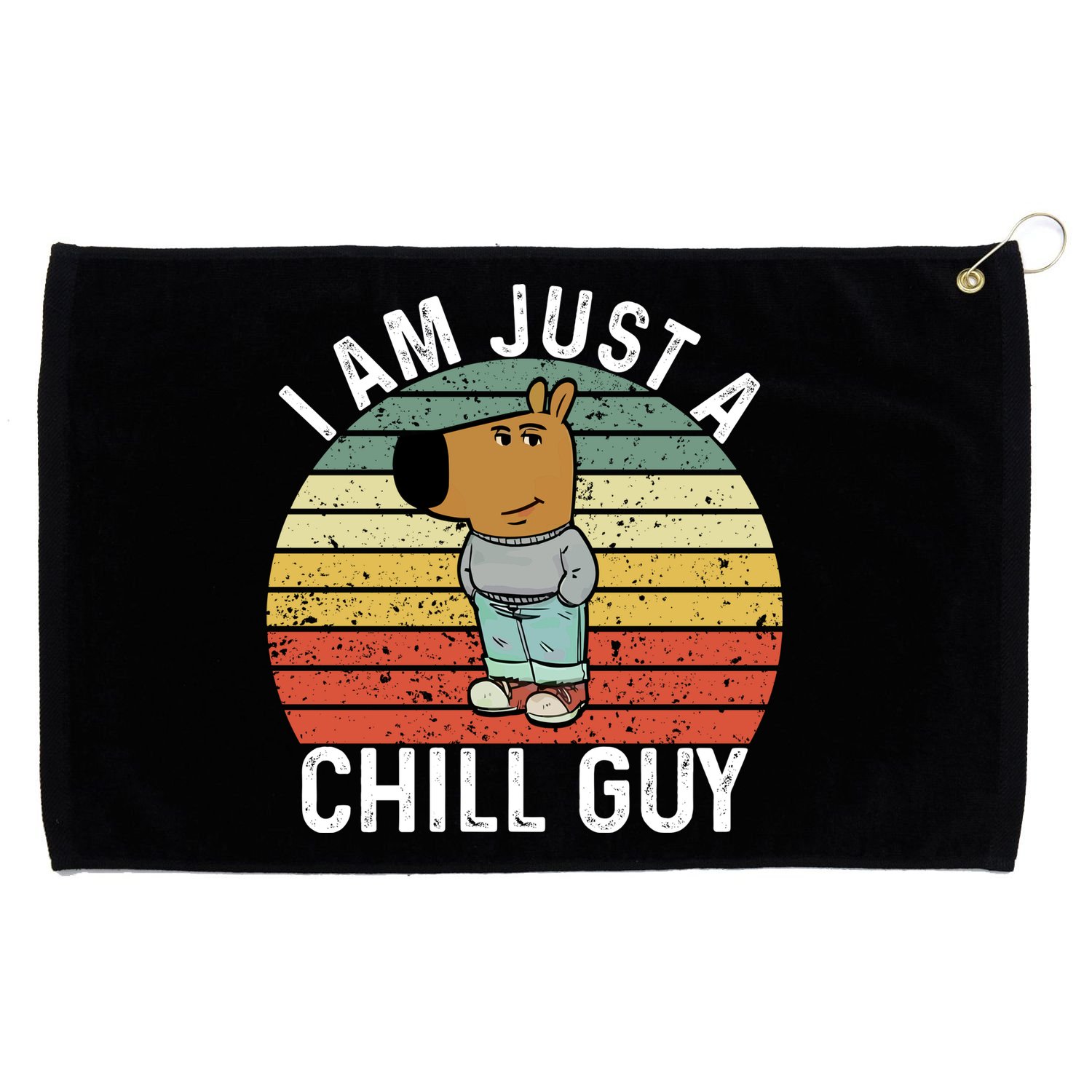 I Am Just A Chill Guy Chillguy Fun Meme Chillin Grommeted Golf Towel