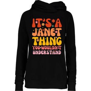 It's A Janet Thing You Wouldn't Understand Womens Funnel Neck Pullover Hood