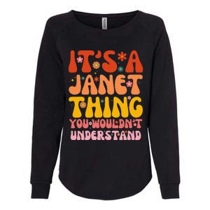 It's A Janet Thing You Wouldn't Understand Womens California Wash Sweatshirt