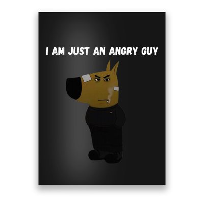 I Am Just An Angry Guy Meme Funny Poster