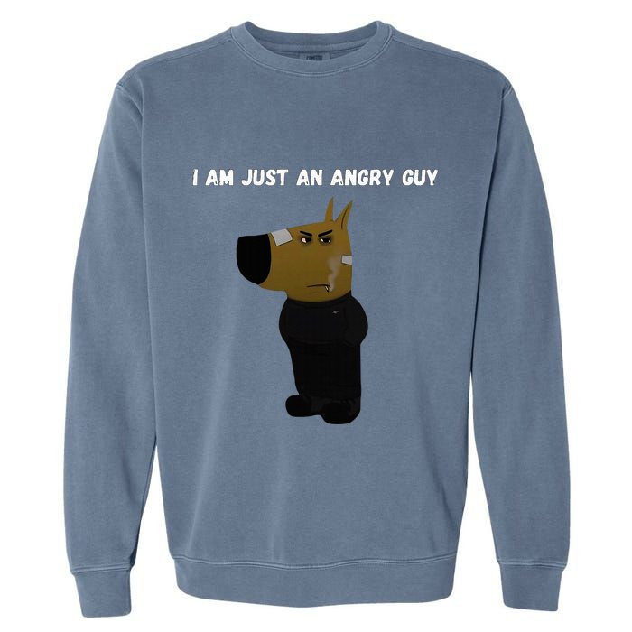 I Am Just An Angry Guy Meme Funny Garment-Dyed Sweatshirt