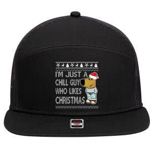 I Am Just A Chill Guy Who Likes Christmas Chillguy Funny Ugly Christmas 7 Panel Mesh Trucker Snapback Hat