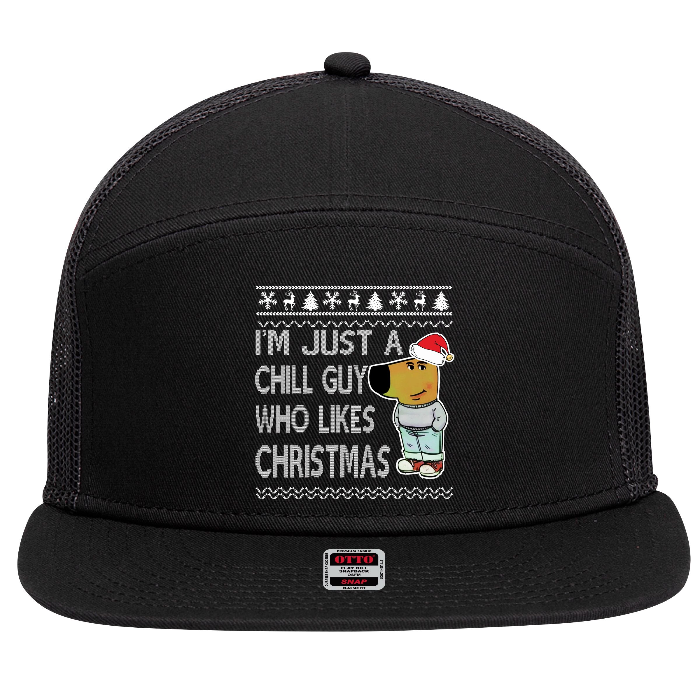 I Am Just A Chill Guy Who Likes Christmas Chillguy Funny Ugly Christmas 7 Panel Mesh Trucker Snapback Hat